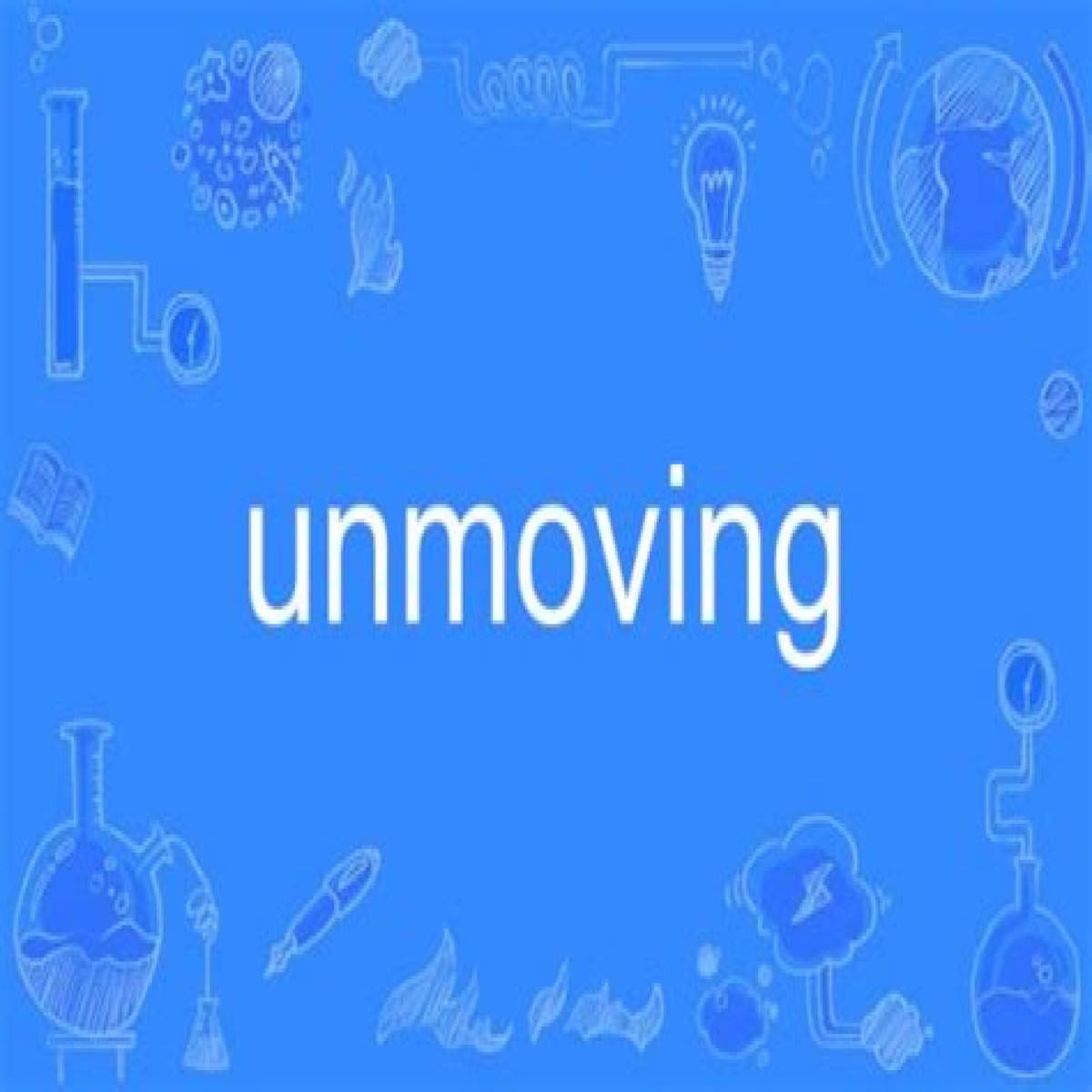 Unmoving