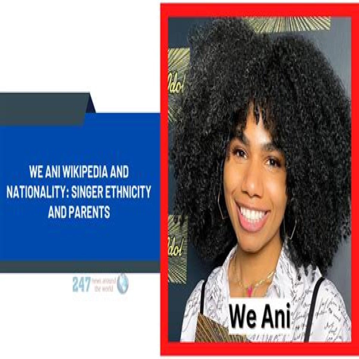 We Ani Wikipedia- Singer Ethnicity And Parents